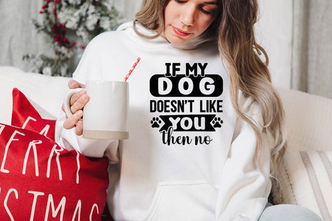 If my dog doesn t like you then no-01 SVG Angelina750 