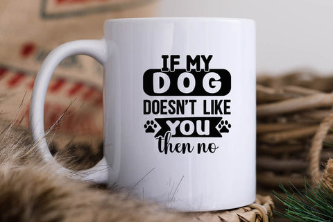 If my dog doesn t like you then no-01 SVG Angelina750 