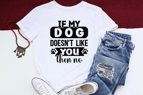 If my dog doesn t like you then no-01 SVG Angelina750 