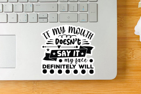 If My Mouth Doesn t Say It My Face Definitely Will SVG Angelina750 