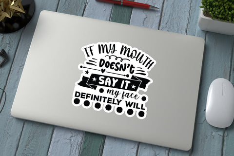 If My Mouth Doesn t Say It My Face Definitely Will SVG Angelina750 