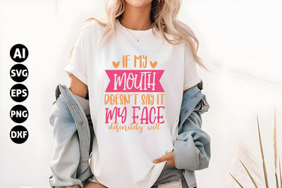If my mouth doesn't say it my face definitely wild Svg, Funny Sarcastic Svg SVG shah alam 
