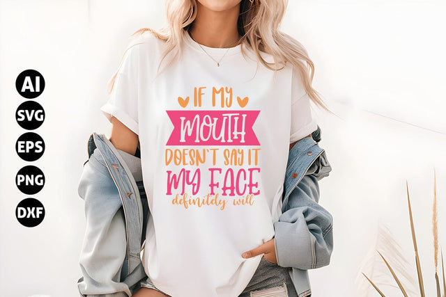 If my mouth doesn't say it my face definitely wild Svg, Funny Sarcastic Svg SVG shah alam 