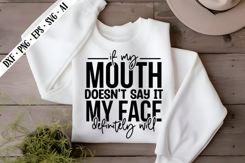 if my mouth doesn't say it my face definitely will Svg, Sarcastic Svg Designs SVG shah alam 