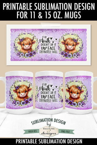 If My Mouth Doesn't Say It - Sassy Highland Cow Sublimation Mug - 11 & 15 oz Sublimation Ewe-N-Me Designs 