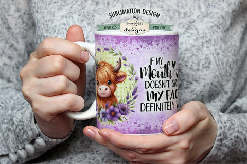 If My Mouth Doesn't Say It - Sassy Highland Cow Sublimation Mug - 11 & 15 oz Sublimation Ewe-N-Me Designs 
