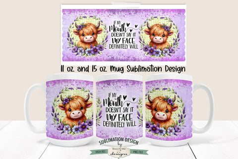 If My Mouth Doesn't Say It - Sassy Highland Cow Sublimation Mug - 11 & 15 oz Sublimation Ewe-N-Me Designs 