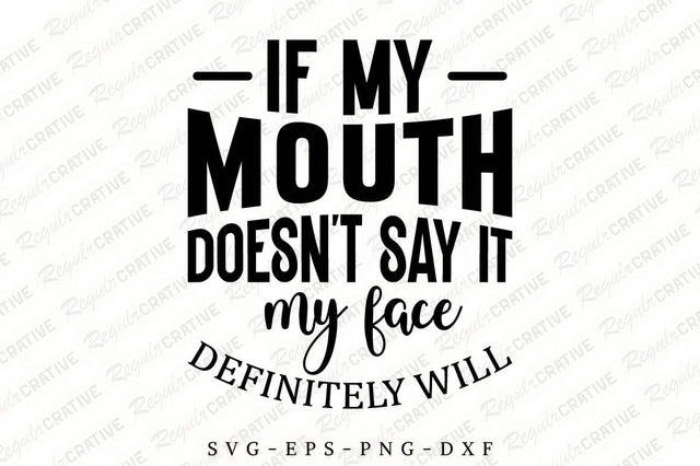 If My Mouth Doesn't Say SVG Design SVG Regulrcrative 