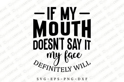If My Mouth Doesn't Say SVG Design SVG Regulrcrative 