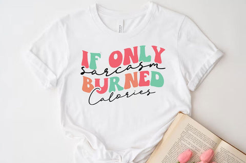 If only sarcarsam, Funny quotes svg, Sarcastic Svg Design, Sarcastic Sayings Svg Design, Sarcastic Quotes Svg, Funny Sublimation Design, Funny Sarcasm Mega Bundle SVG FiveStarCrafting 