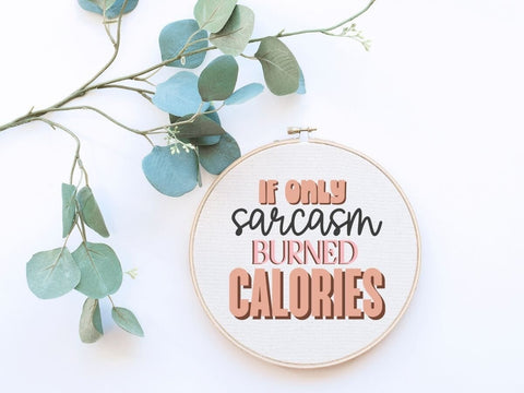If Only Sarcasm Burned Calories Funny SVG for Cricut and Silhouette SVG So_Fontsy_VIP 