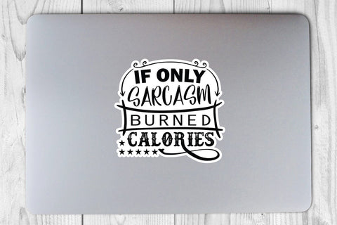 If Only Sarcasm Burned Calories SVG Angelina750 