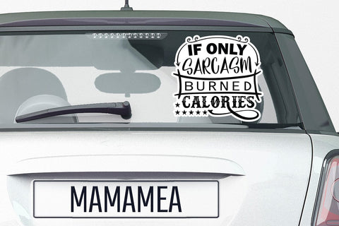 If Only Sarcasm Burned Calories SVG Angelina750 