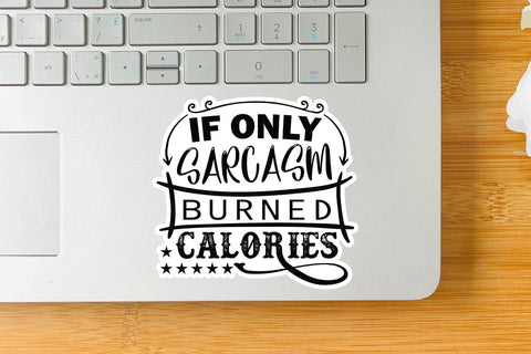 If Only Sarcasm Burned Calories SVG Angelina750 