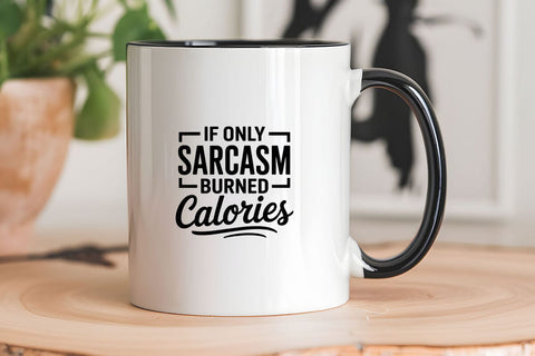 If Only Sarcasm Burned Calories SVG Angelina750 