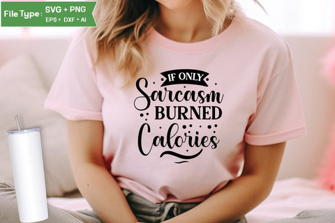 If Only Sarcasm Burned Calories SVG Cut File, Sarcastic SVG Design, SVGs,Quotes and Sayings,Food & Drink,On Sale, Print & Cut SVG DesignPlante 503 