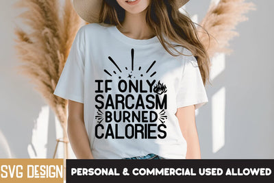 If Only Sarcasm Burned Calories SVG Cut File,If Only Sarcasm Burned Calories SVG Design, Sarcastic SVG Cut Files | Sarcastic Sublimation PNG SVG BlackCatsMedia 