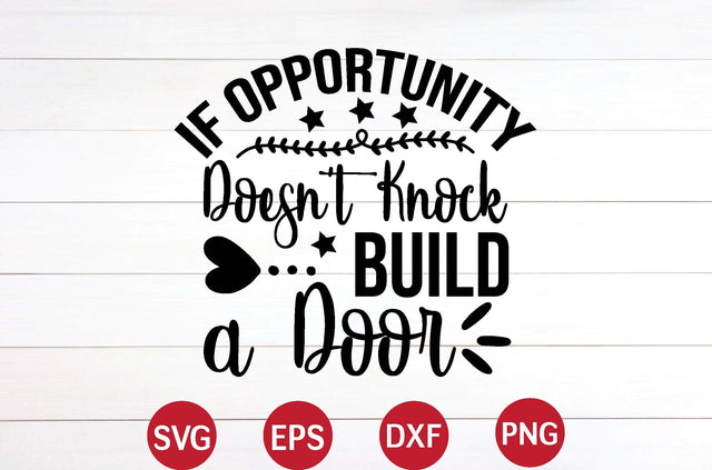 If Opportunity Doesn't Knock, Build a Door svg SVG designer krishna 