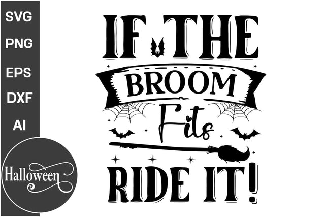 If The Broom Fits Ride It! SVG Cut File, Halloween SVG Design, Farmhouse Halloween SVG Design,SVG Cut File, SVGs, Food & Drink, Print & Cut, Quotes and Sayings SVG DesignPlante 503 