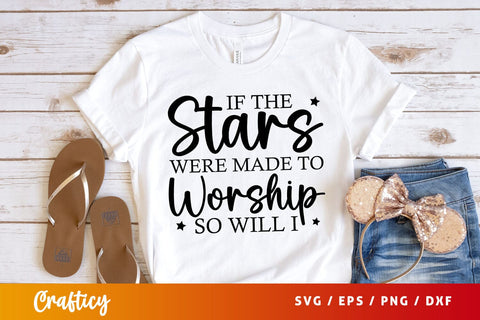 if the stars were made to worship so will i Svg Design SVG Designangry 
