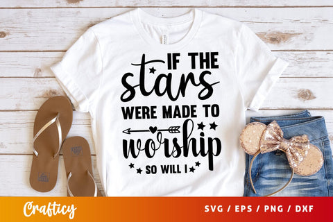 If the stars were made to worship so will i svg Design SVG Designangry 
