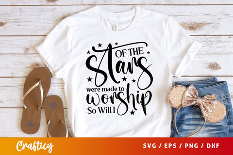 if the stars were made to worship so will i Svg Design SVG Designangry 