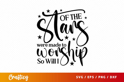 if the stars were made to worship so will i Svg Design SVG Designangry 