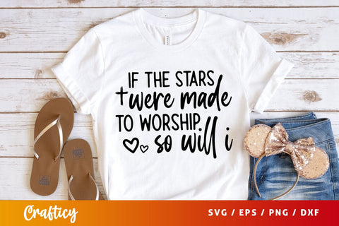 If the stars were made to worship so will i Svg Design SVG Designangry 