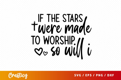 If the stars were made to worship so will i Svg Design SVG Designangry 
