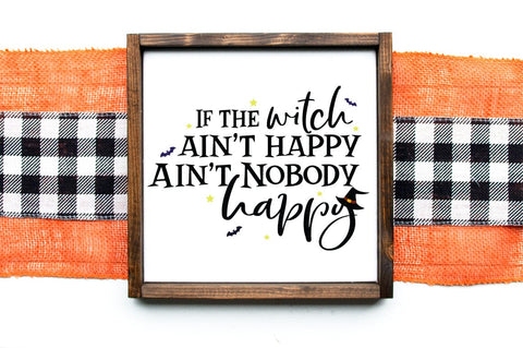 If The Witch Ain't Happy Ain't Nobody Happy Halloween SVG SVG Pickled Thistle Creative 