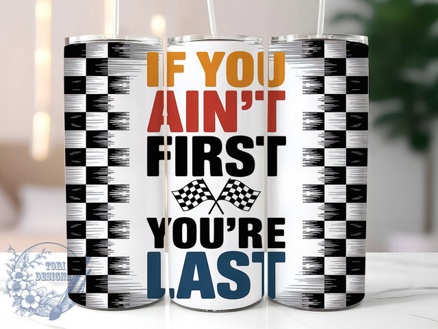 If You Ain’t First 20oz Tumbler Wrap, Funny Tumbler Design, Sublimation Tumbler Wrap, If You Ain’t First Design, 20oz Skinny Tumbler Wrap, Southern Quote Tumbler, NASCAR Tumbler Wrap Sublimation ToriDesigns 