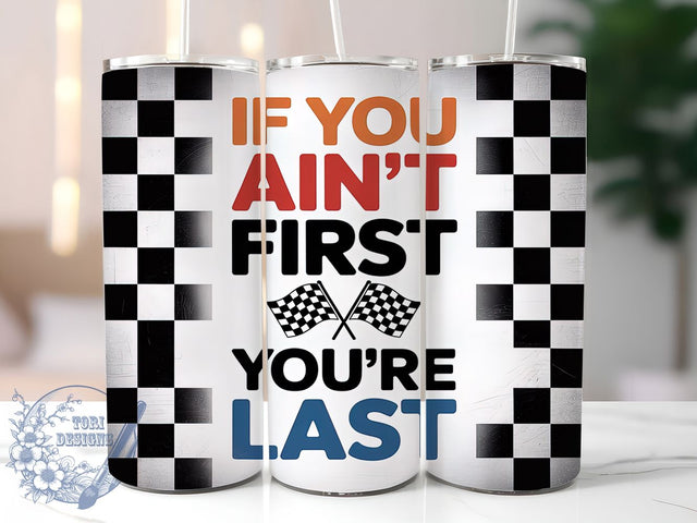 If You Ain’t First 20oz Tumbler Wrap, Funny Tumbler Design, Sublimation Tumbler Wrap, If You Ain’t First Design, 20oz Skinny Tumbler Wrap, Southern Quote Tumbler, NASCAR Tumbler Wrap Sublimation ToriDesigns 