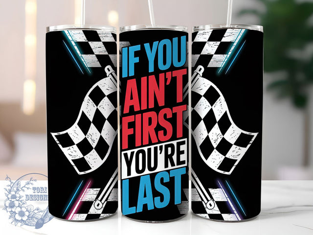 If You Ain’t First 20oz Tumbler Wrap, Funny Tumbler Design, Sublimation Tumbler Wrap, If You Ain’t First Design, 20oz Skinny Tumbler Wrap, Southern Quote Tumbler, NASCAR Tumbler Wrap Sublimation ToriDesigns 