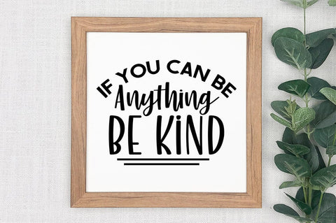 If you can be anything be kind SVG Design SVG Designangry 