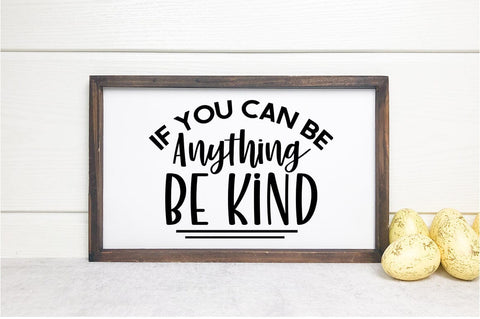 If you can be anything be kind SVG Design SVG Designangry 