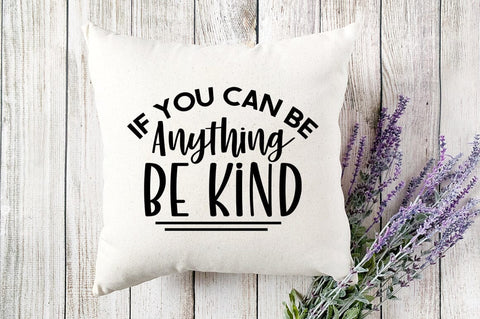 If you can be anything be kind SVG Design SVG Designangry 