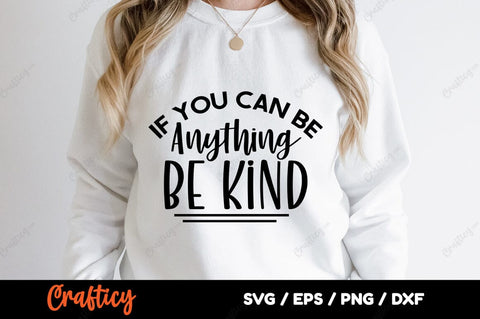 If you can be anything be kind SVG Design SVG Designangry 