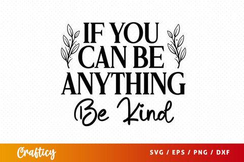 If you can be anything be kind SVG Design SVG Designangry 