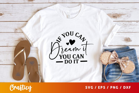 If you can dream it you can do it Svg Design SVG Designangry 