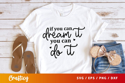 If you can dream it you can do it Svg Design SVG Designangry 