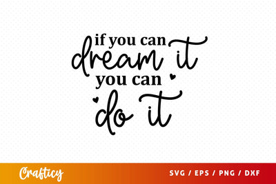 If you can dream it you can do it Svg Design SVG Designangry 