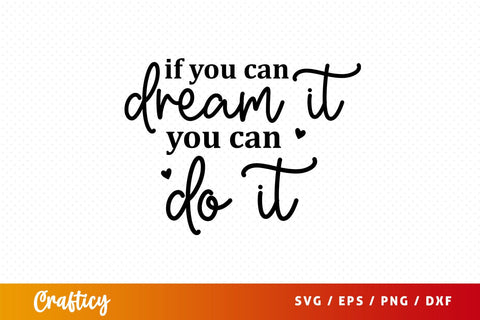 If you can dream it you can do it Svg Design SVG Designangry 