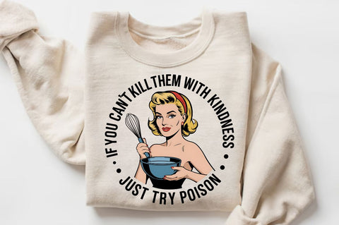 If You Can't Kill Them With Kindness, Just Try Poison Sublimation Design Sublimation Regulrcrative 