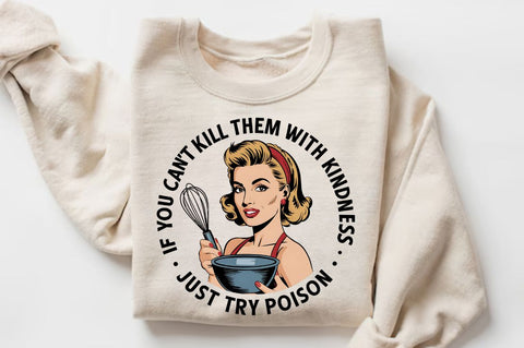 If You Can't Kill Them With Kindness, Just Try Poison Sublimation Design Sublimation Regulrcrative 