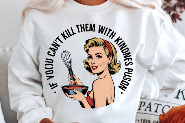 If You Can't Kill Them With Kindness, Just Try Poison Sublimation Design Sublimation Regulrcrative 