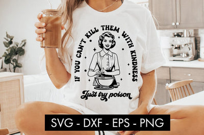 If You Can't Kill Them With Kindness Just Try Poison SVG PNG SVG Freeling Design House 