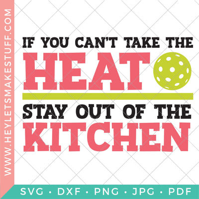 If You Can't Take the Heat, Stay Out of the Kitchen SVG Hey Let's Make Stuff 