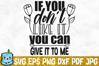 If You Don't Like It You Can Give It To Me SVG MintyMarshmallows 