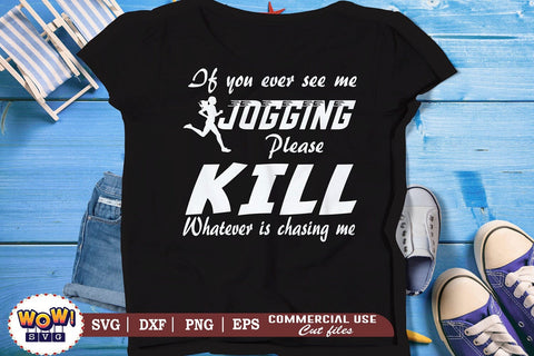 If you ever see me jogging svg,snarky humor svg,sarcastic svg,funny quotes svg,funny sayings svg,funny svg,files for cricut,svg files,files for silhouette,png design,cut files,silhouette studio SVG Wowsvgstudio 