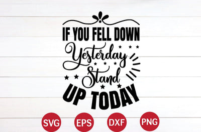 If You Fell Down Yesterday Stand Up Today svg SVG designer krishna 